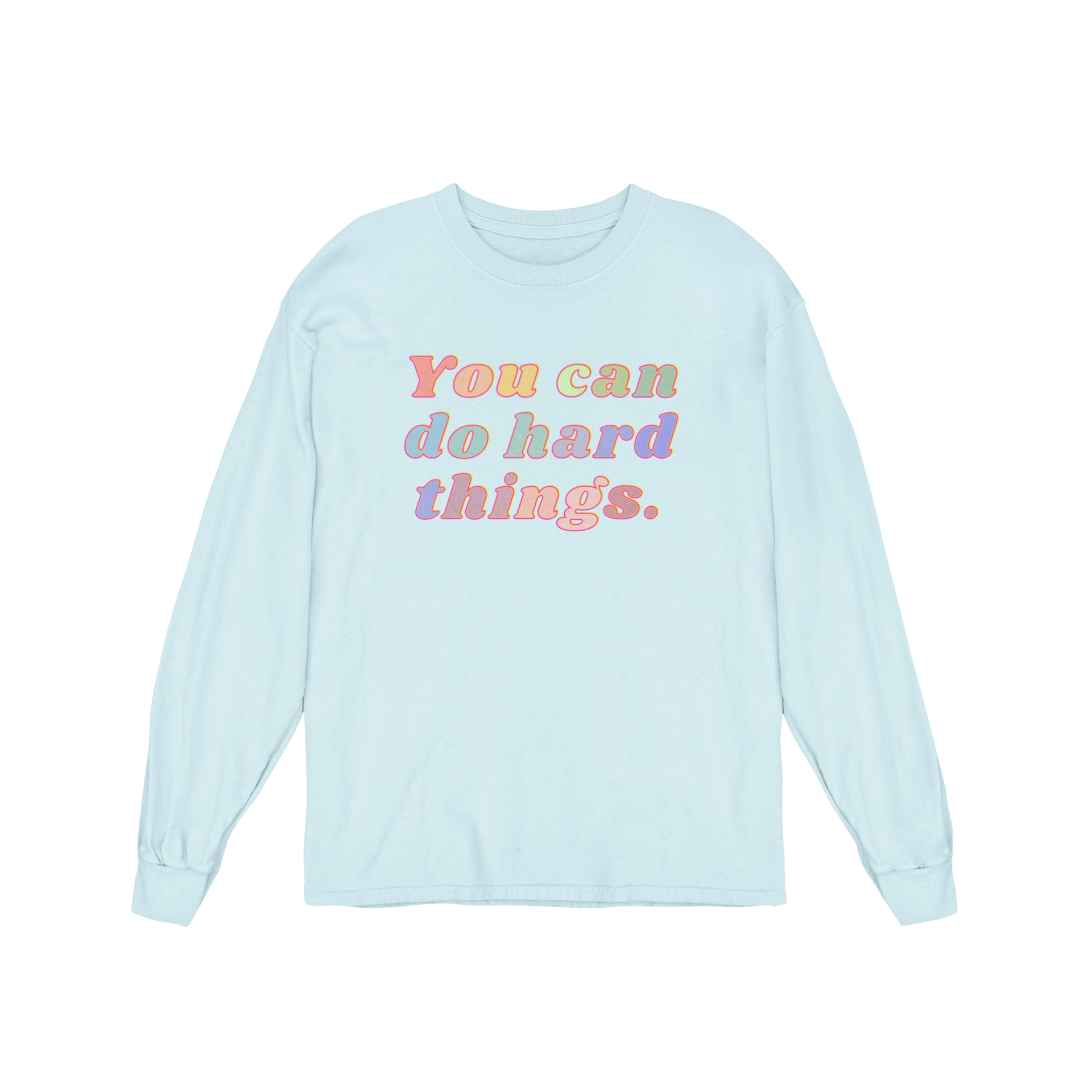 You Can Do Hard Things - Long Sleeve Tee