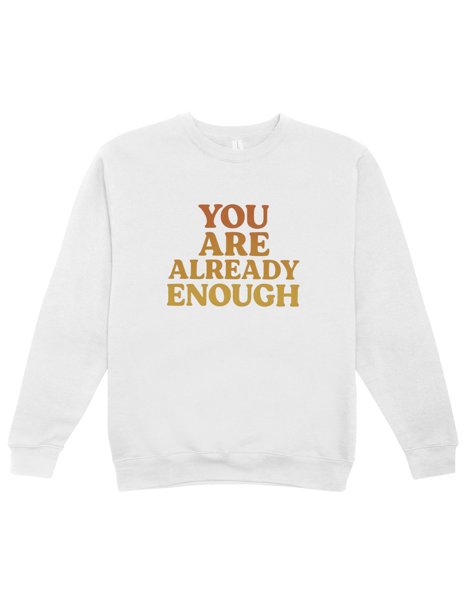 You Are Already Enough - Sweatshirt