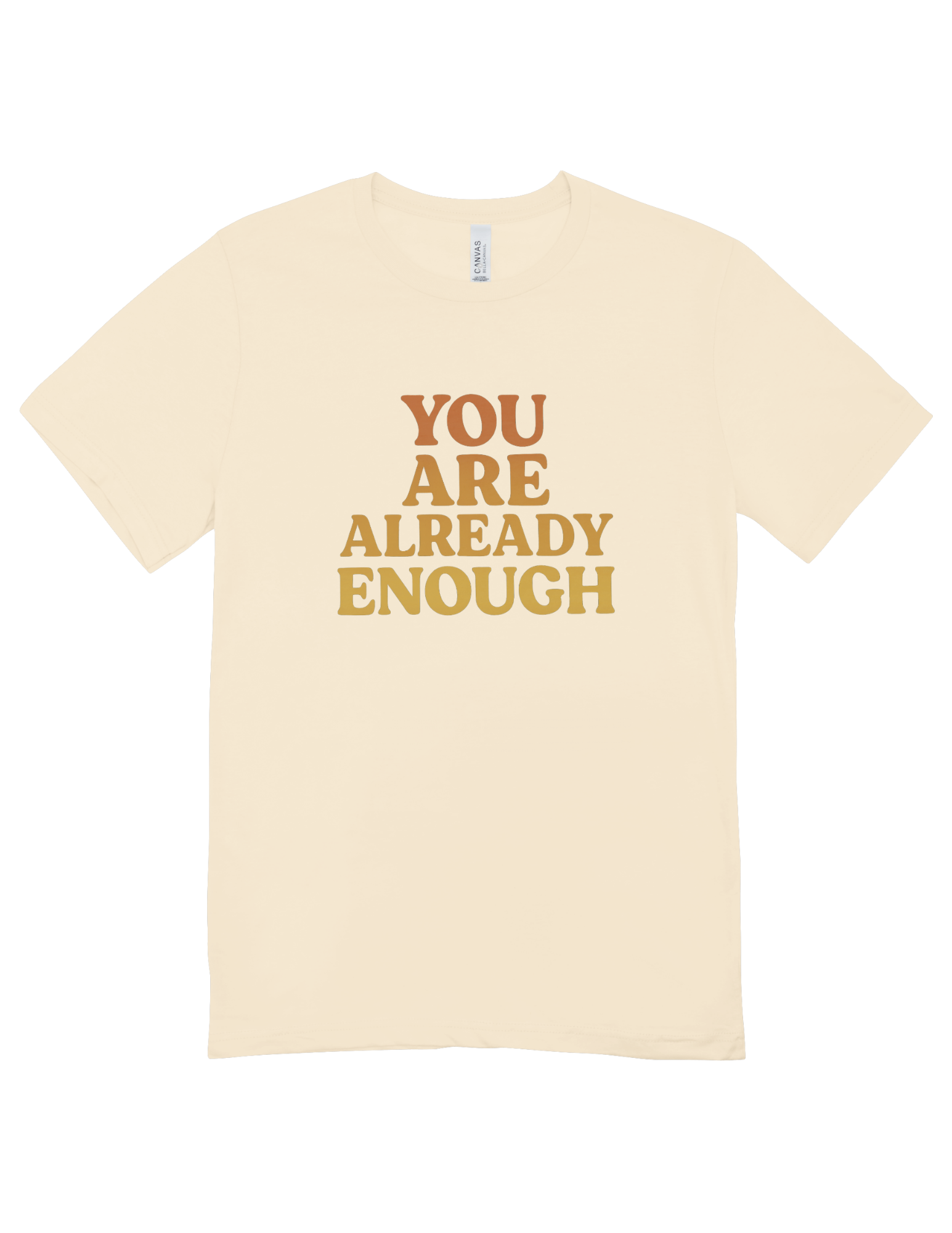 You Are Already Enough - T-Shirt