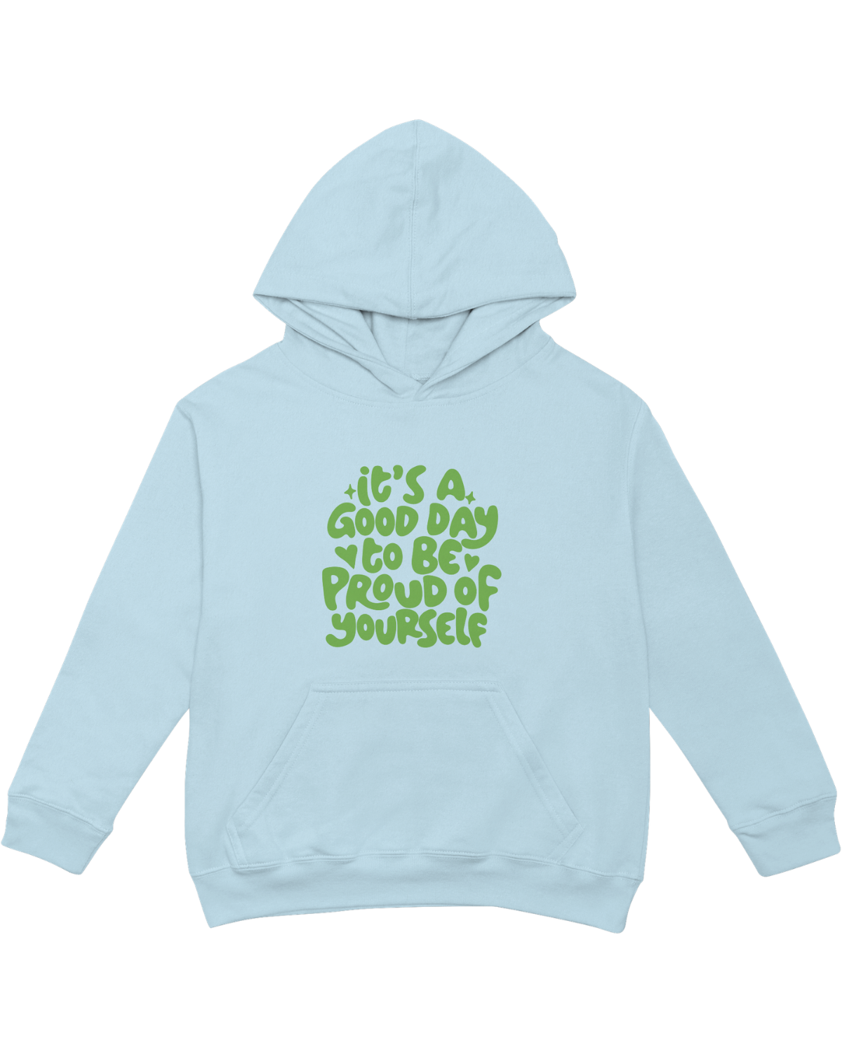 It's A Good Day To Be Proud Of Yourself - Hoodie