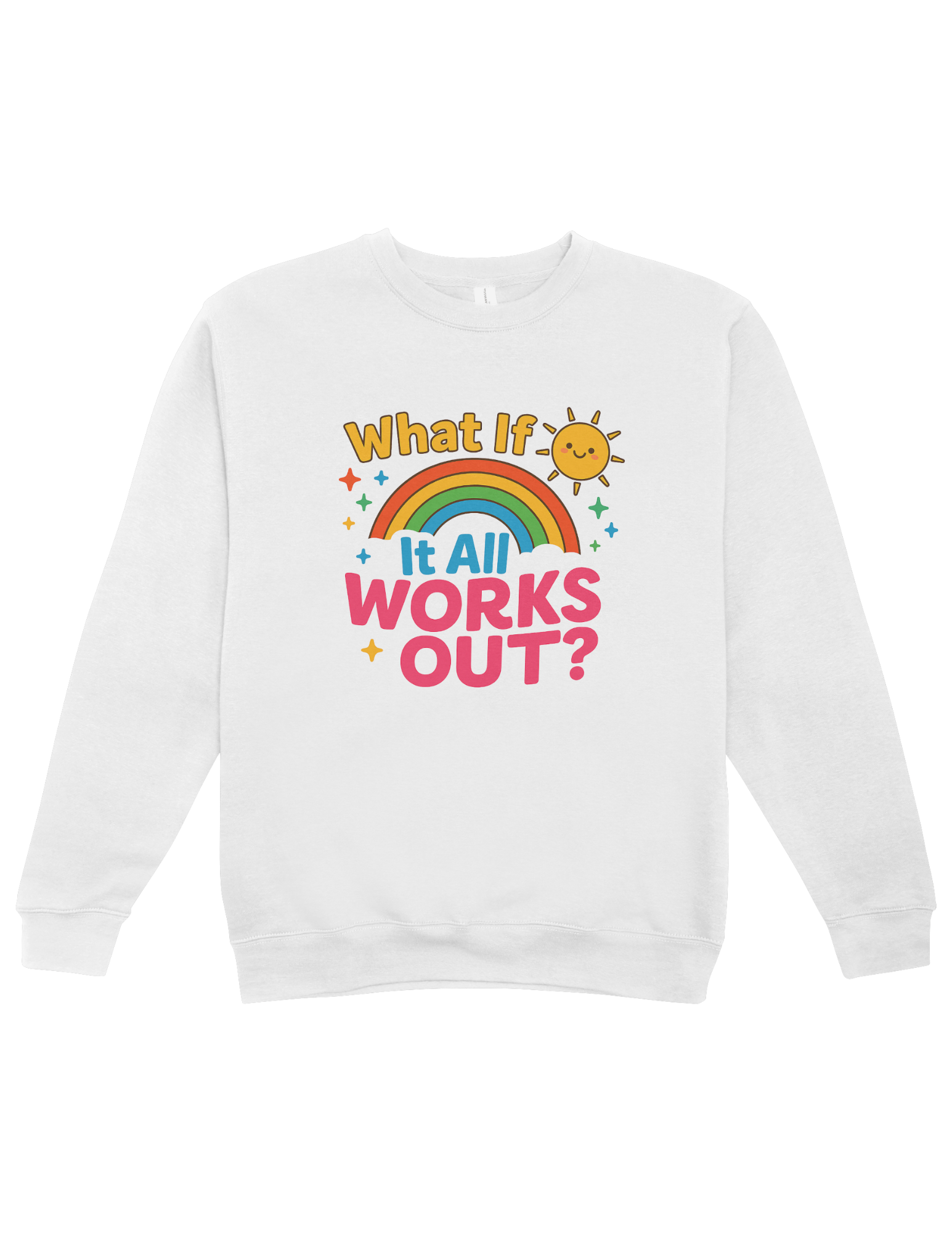 What If It All Works Out? - Sweatshirt