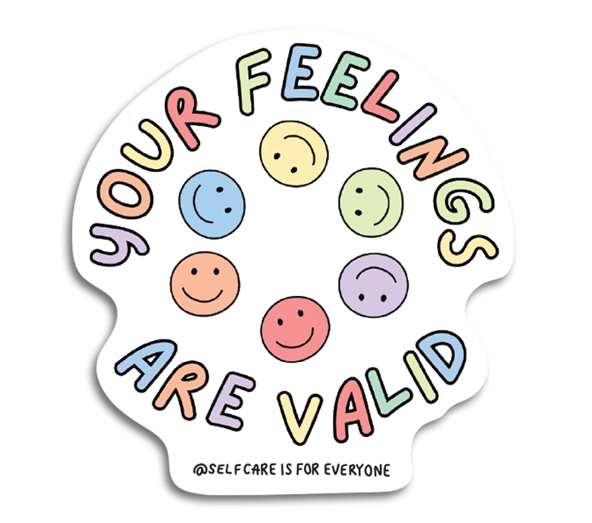 Your Feelings Are Valid - Sticker