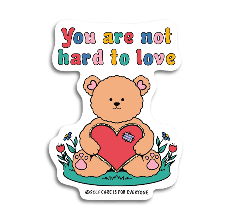 You Are Not Hard To Love (Teddy Bear) - Sticker