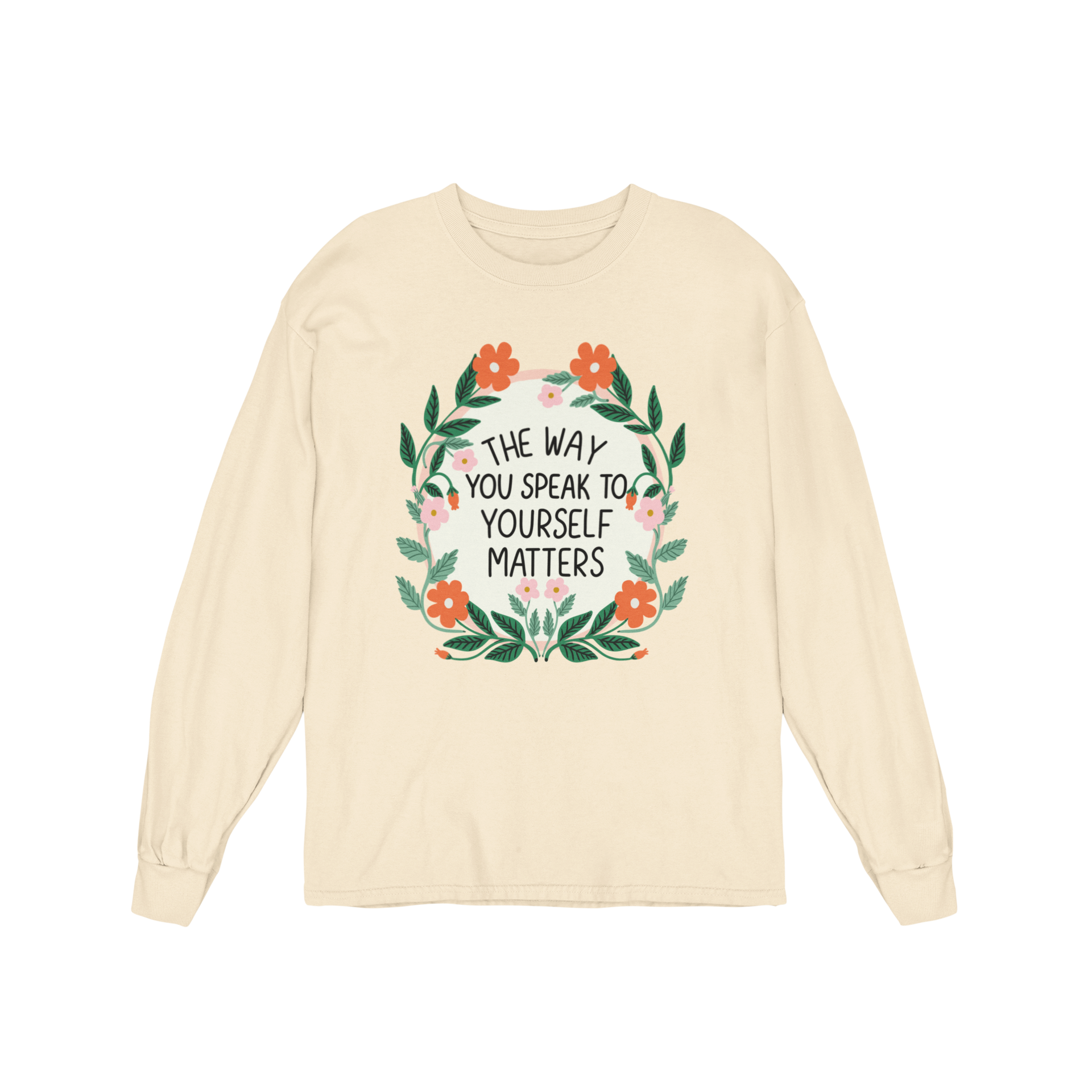 The Way You Speak To Yourself Matters - Long Sleeve Tee