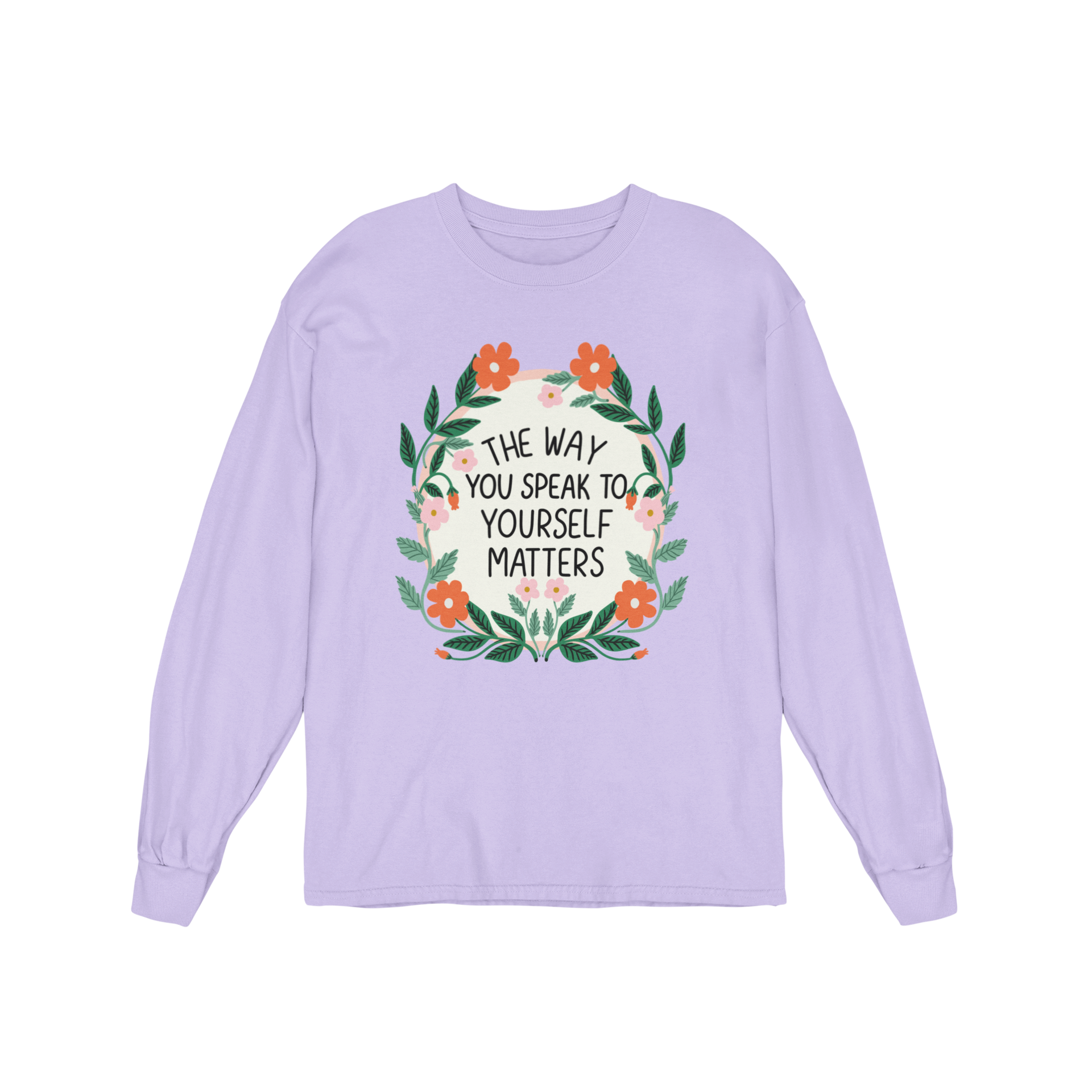 The Way You Speak To Yourself Matters - Long Sleeve Tee