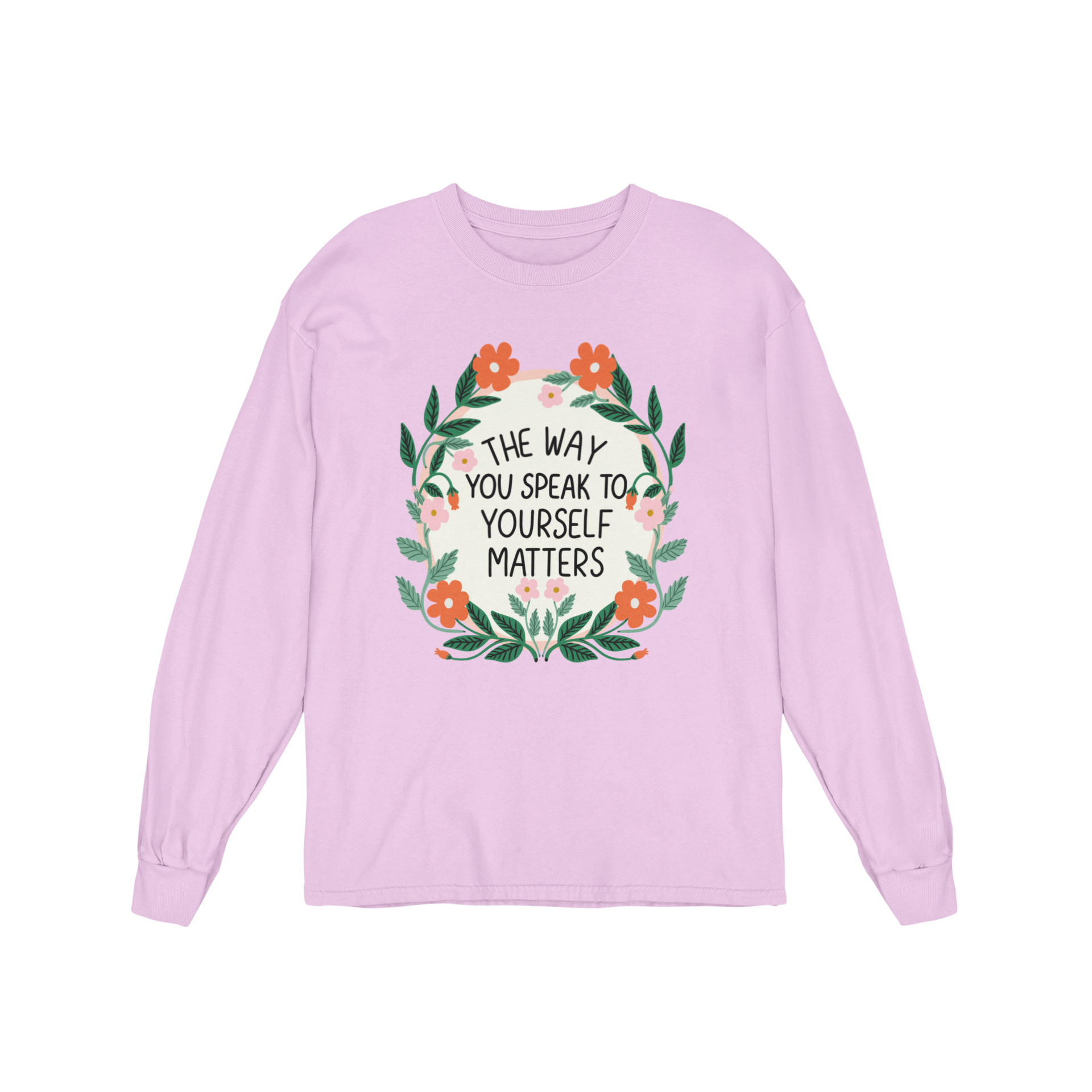 The Way You Speak To Yourself Matters - Long Sleeve Tee