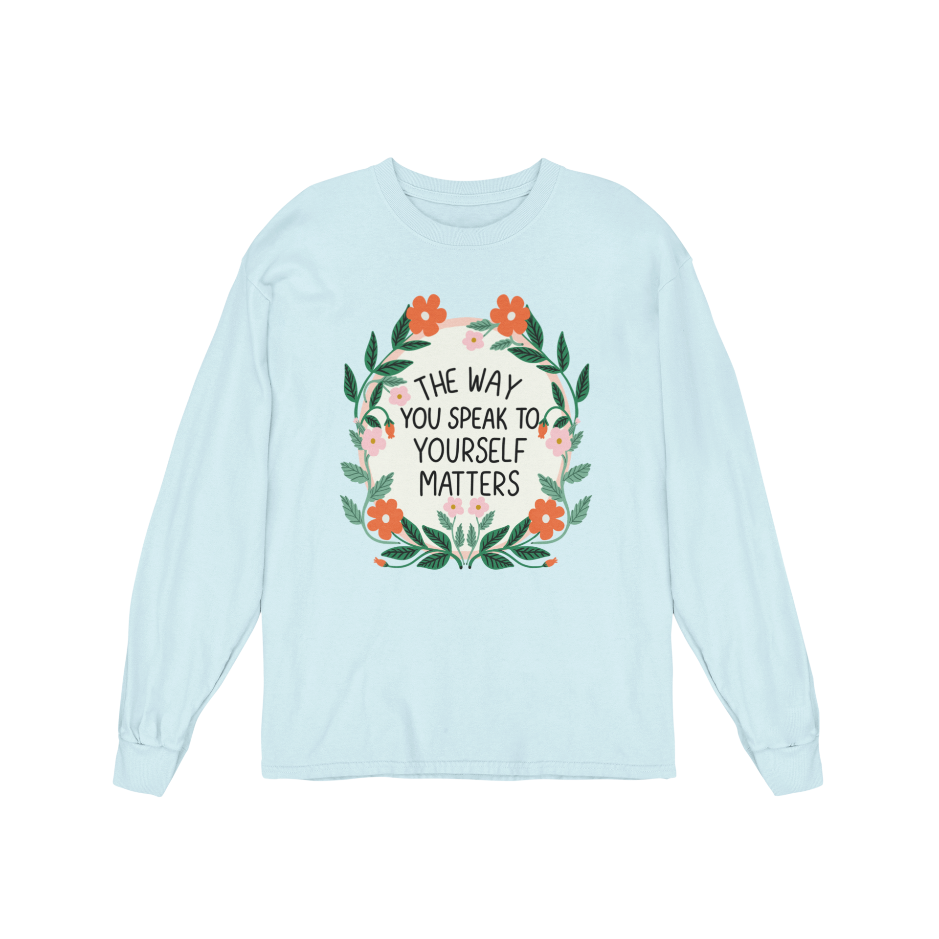 The Way You Speak To Yourself Matters - Long Sleeve Tee