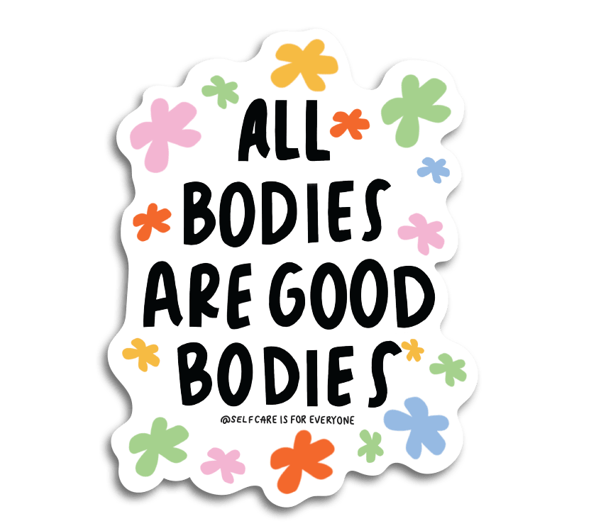 All Bodies Are Good Bodies - Sticker