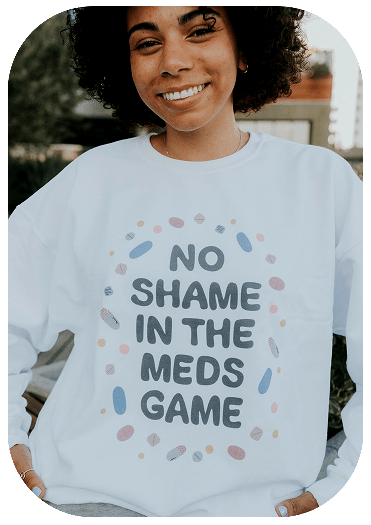 No Shame In The Meds Game - Sweatshirt