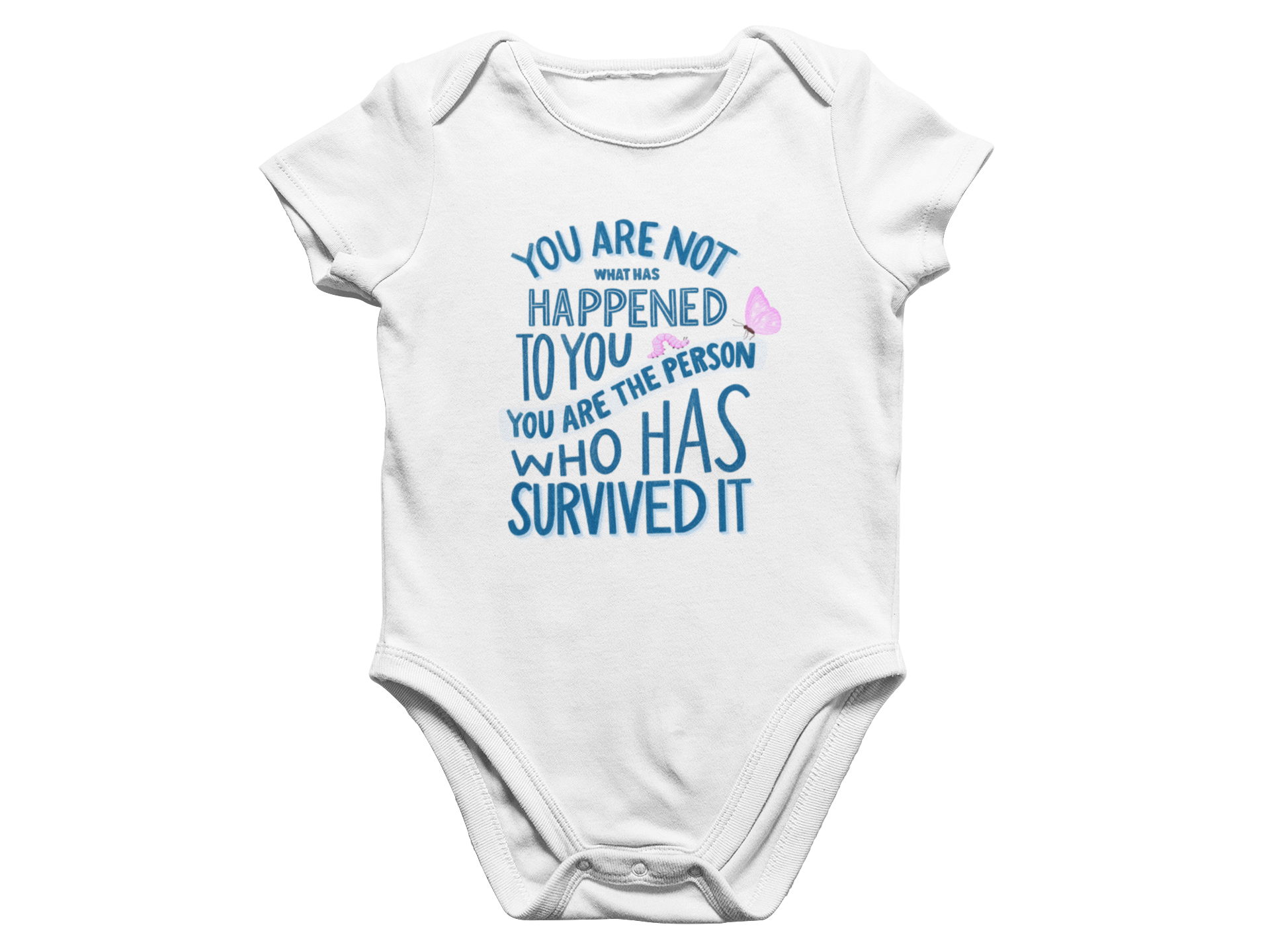 You Are Not What Has Happened To You, You Are The Person Who Has Survived It - Baby Onesie