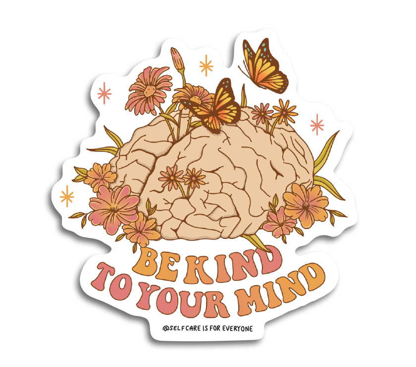 Be Kind To Your Mind - Sticker