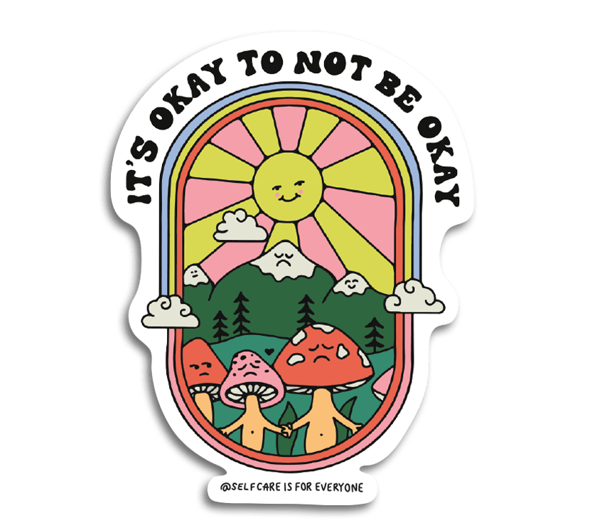 It’s Okay To Not Be Okay - Sticker