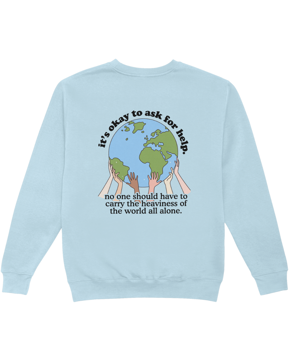 Please Stay; It's Okay To Ask For Help - Sweatshirt