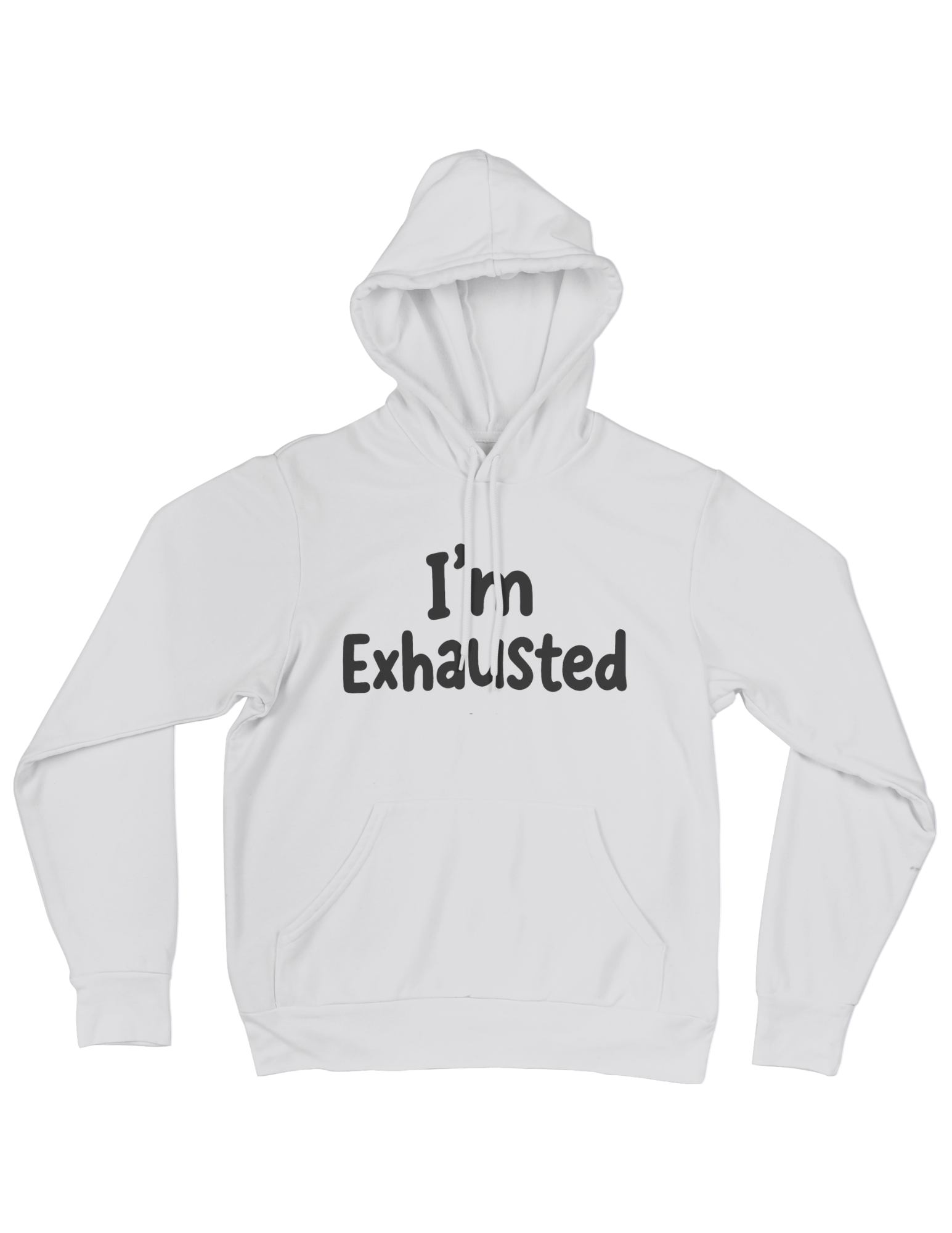 I'm Exhausted - Hoodie