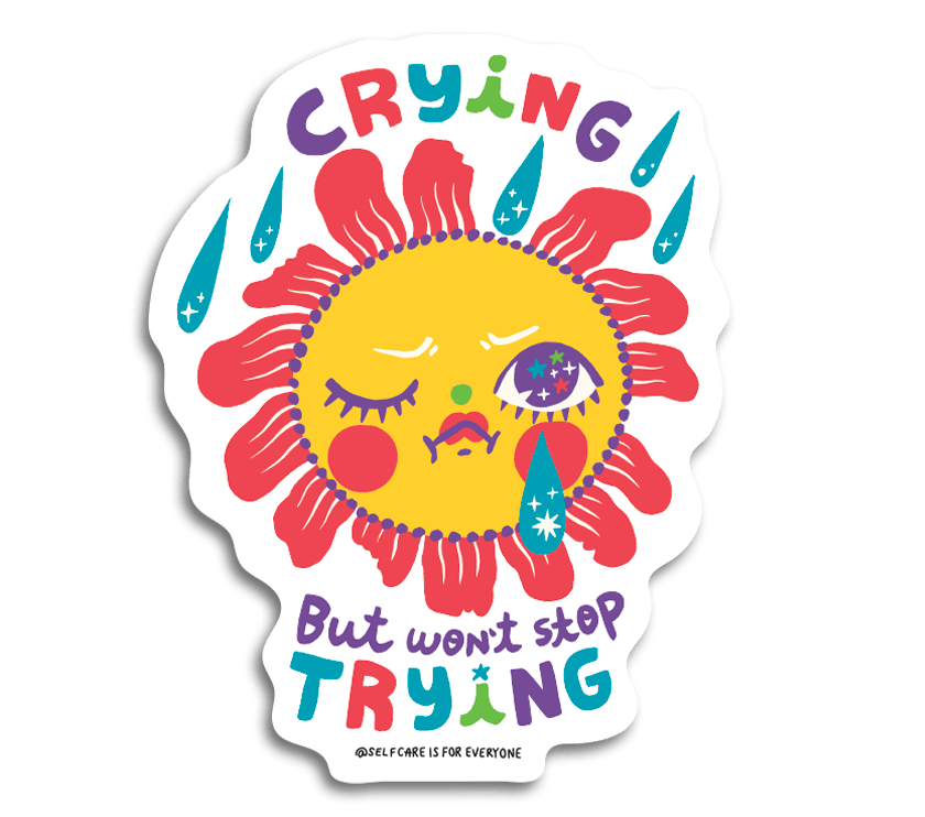 Crying But Won't Stop Trying - Sticker