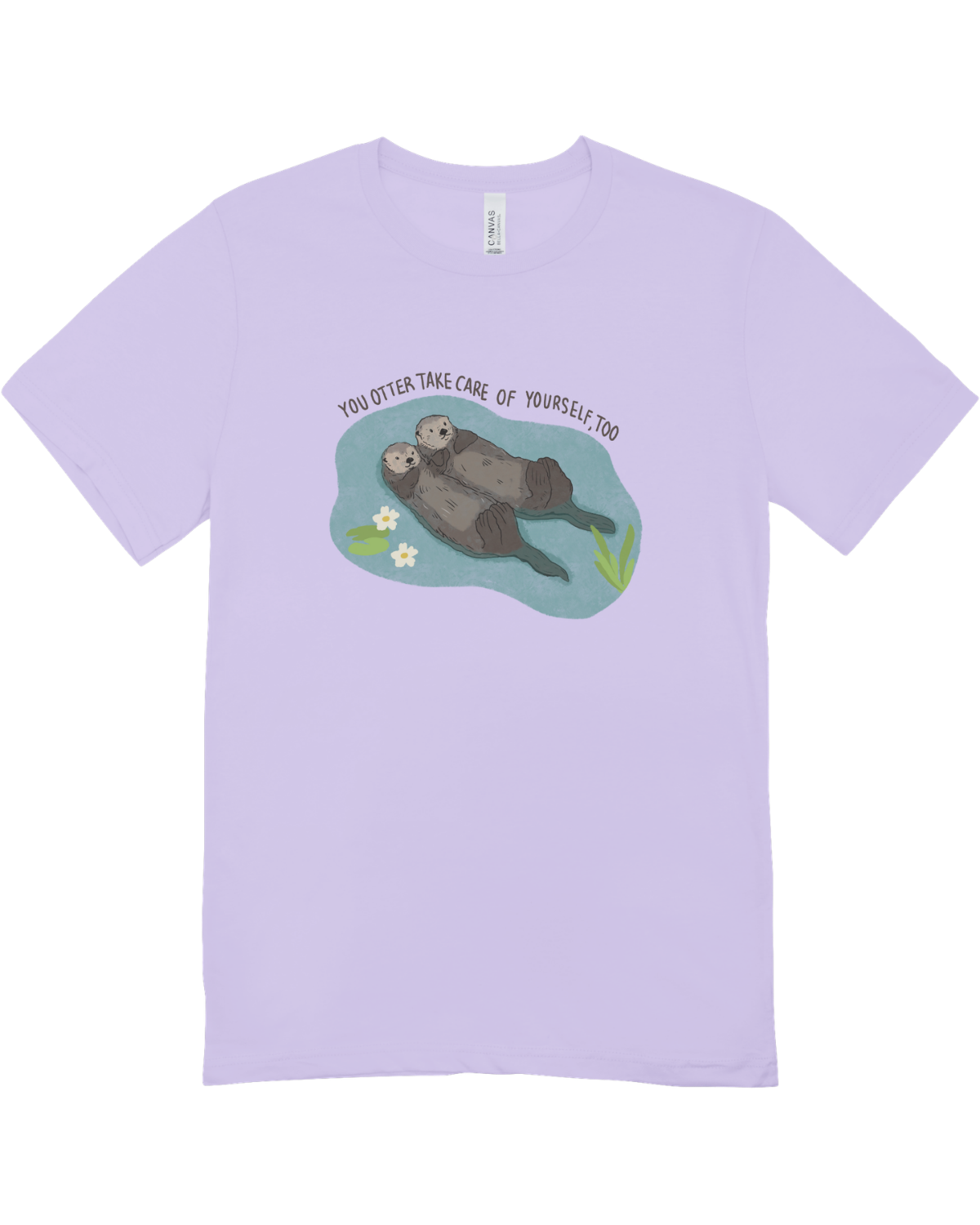 You Otter Take Care Of Yourself Too - T-Shirt