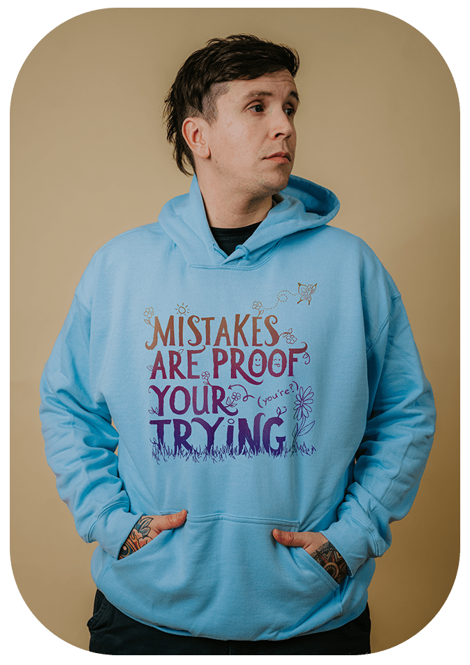 Mistakes Are Proof Your (You're) Trying - Hoodie