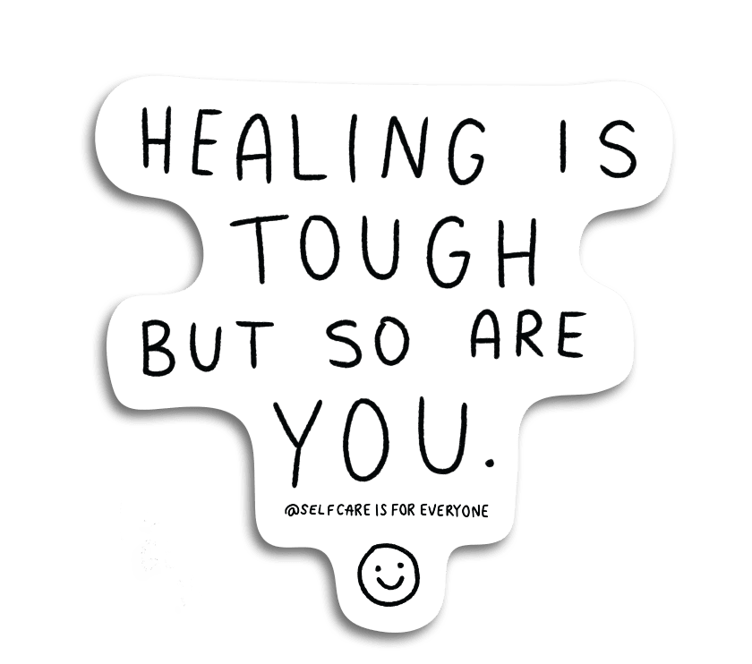 Healing Is Tough But So Are You - Sticker