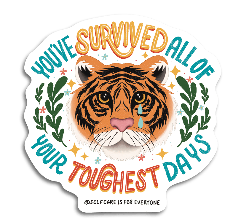 You've Survived All Of Your Toughest Days - Sticker