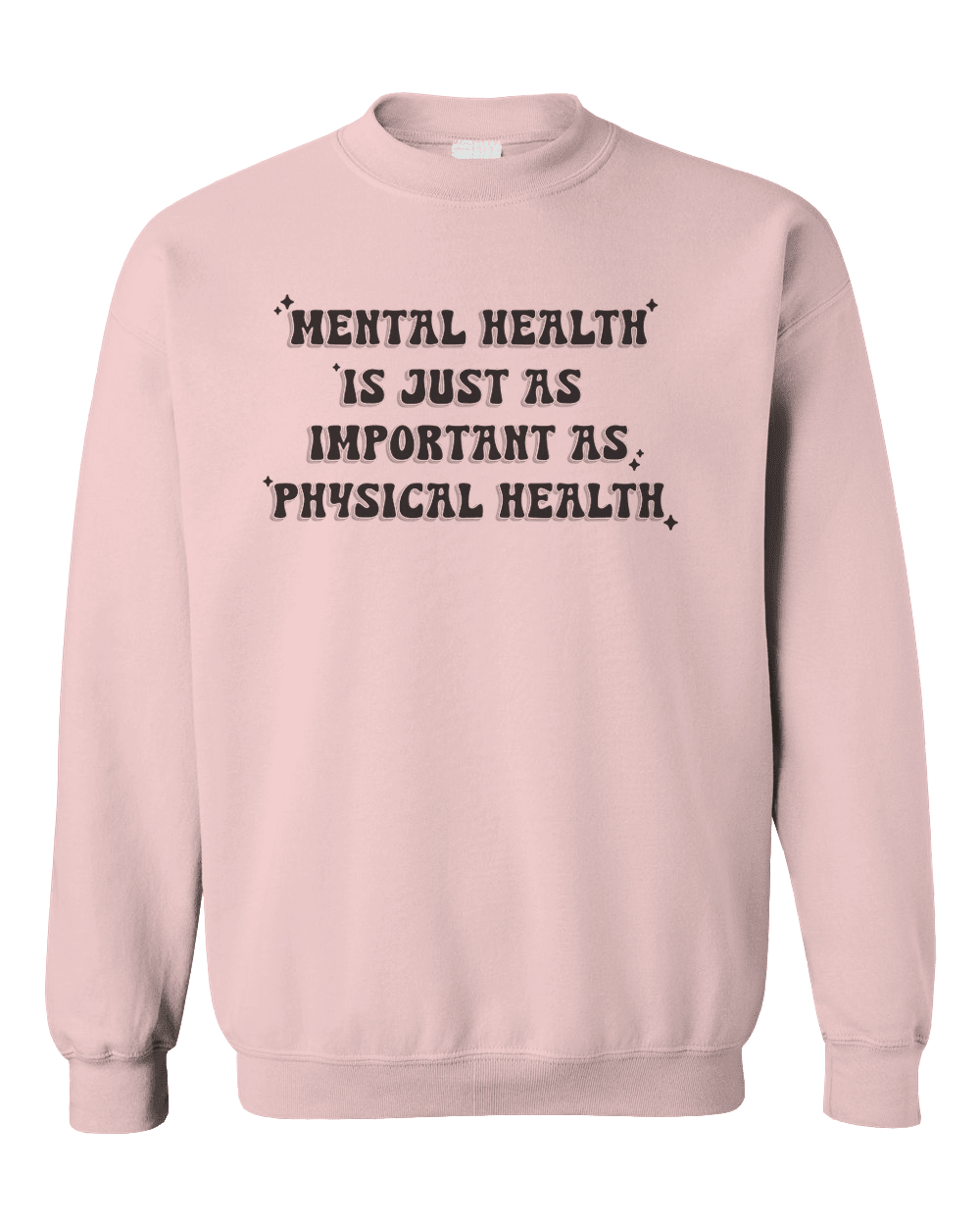 Mental Health Is Just As Important As Physical Health - Sweatshirt