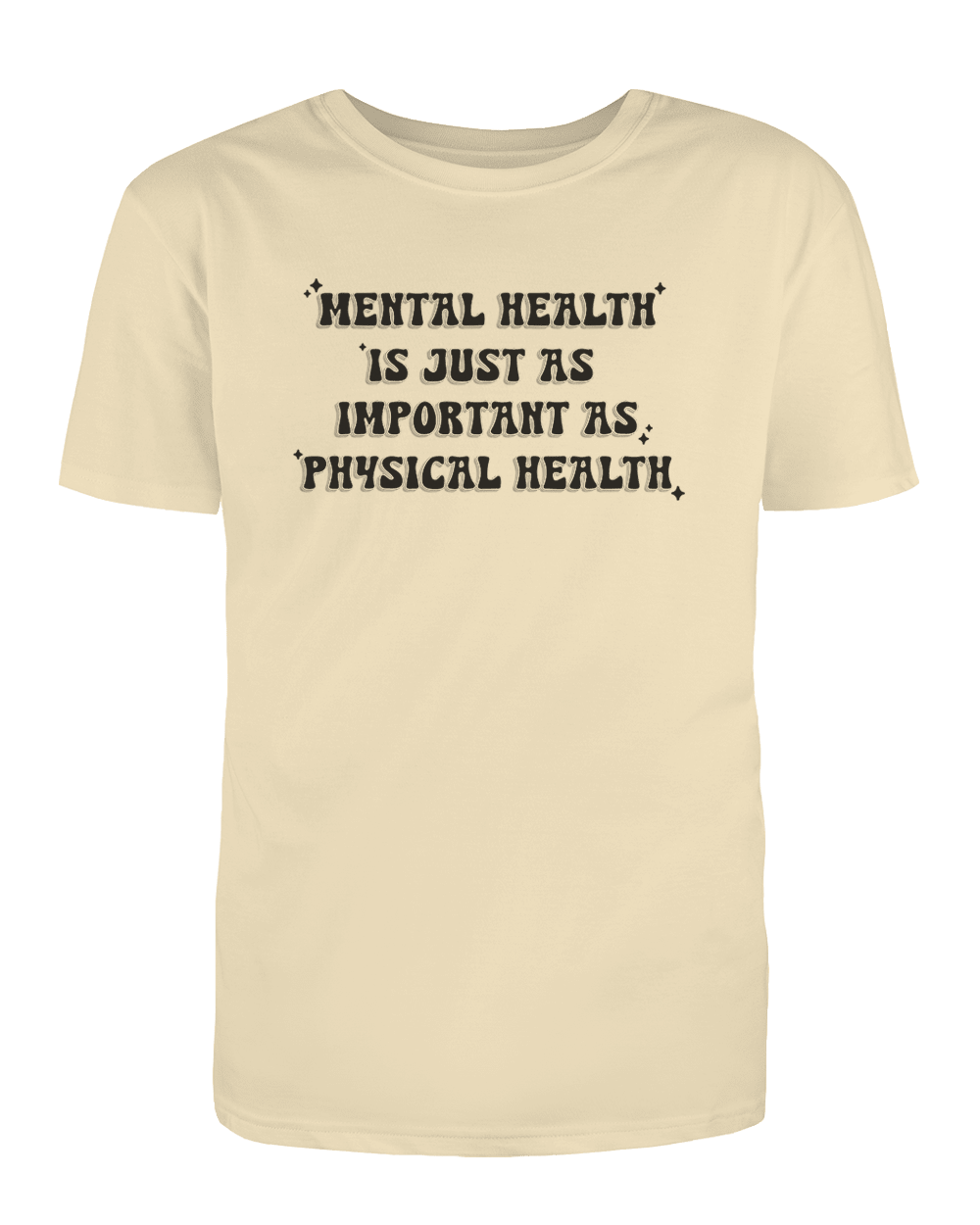 Mental Health Is Just As Important As Physical Health - T-Shirt