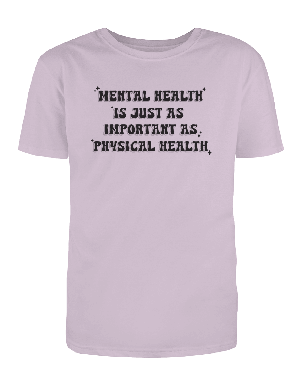 Mental Health Is Just As Important As Physical Health - T-Shirt