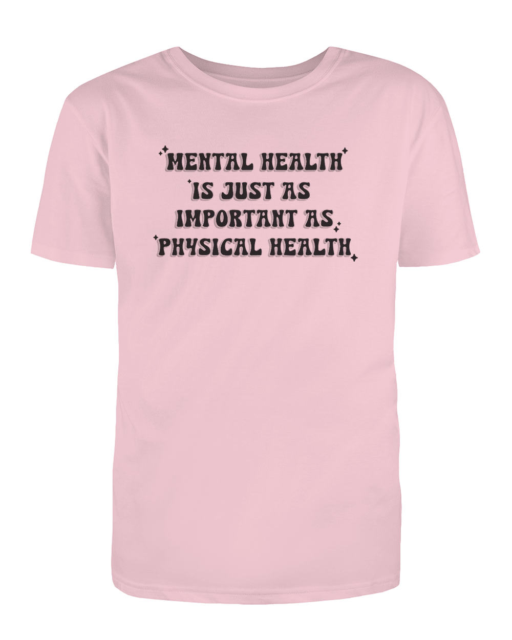 Mental Health Is Just As Important As Physical Health - T-Shirt