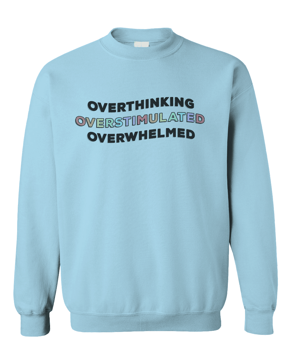 Overthinking, Overstimulated, Overwhelmed - Sweatshirt