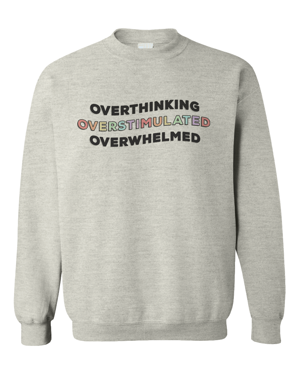 Overthinking, Overstimulated, Overwhelmed - Sweatshirt