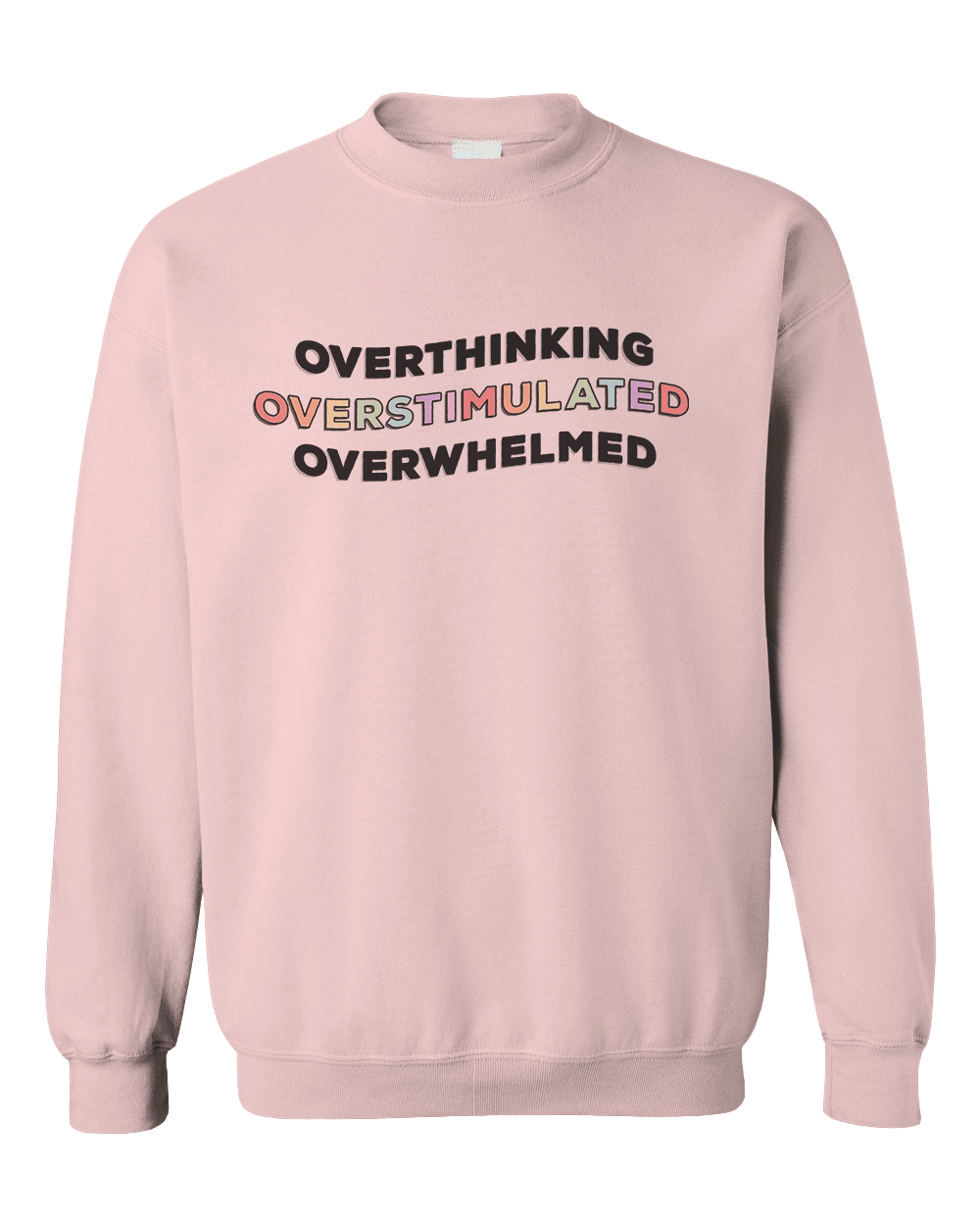 Overthinking, Overstimulated, Overwhelmed - Sweatshirt