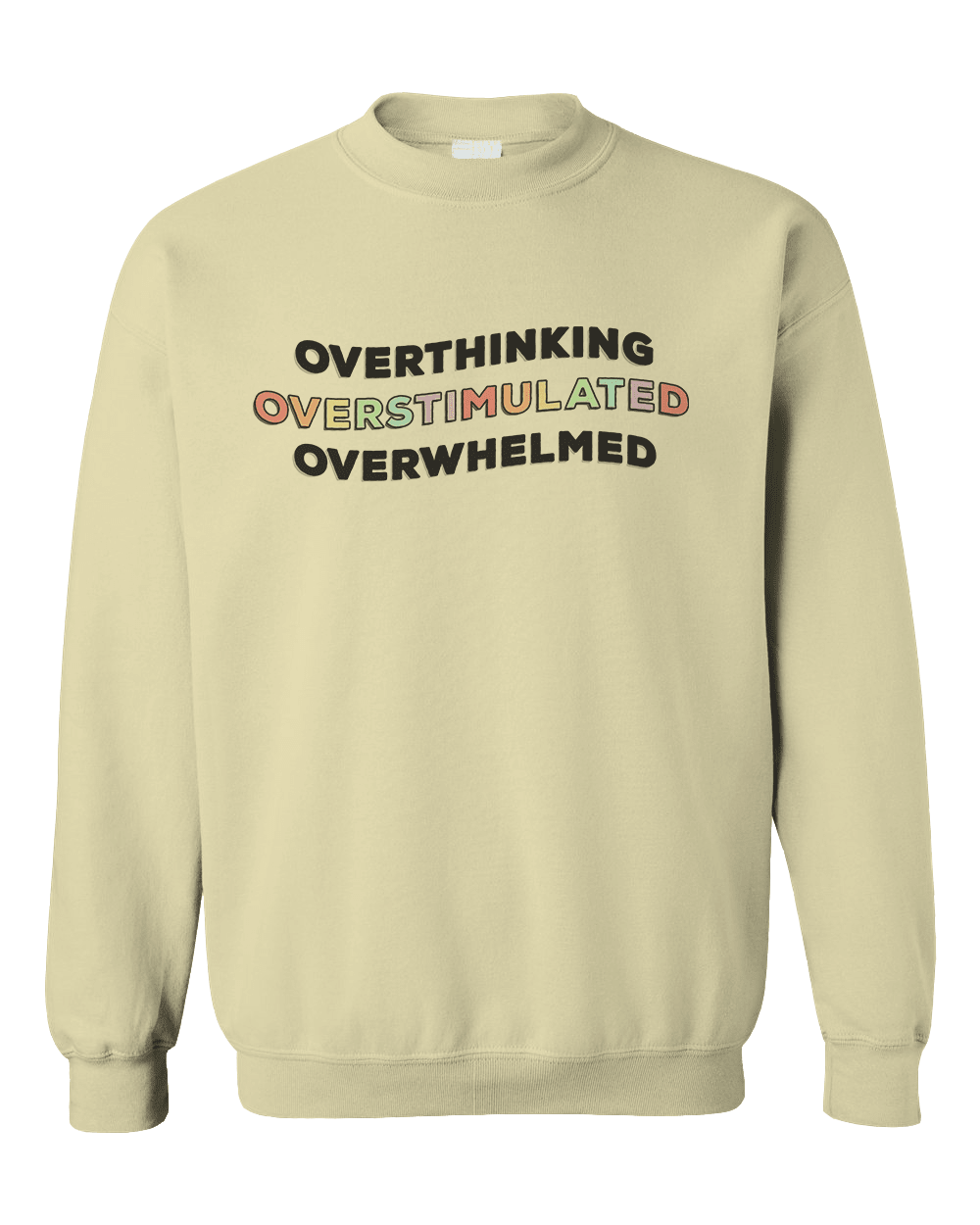 Overthinking, Overstimulated, Overwhelmed - Sweatshirt