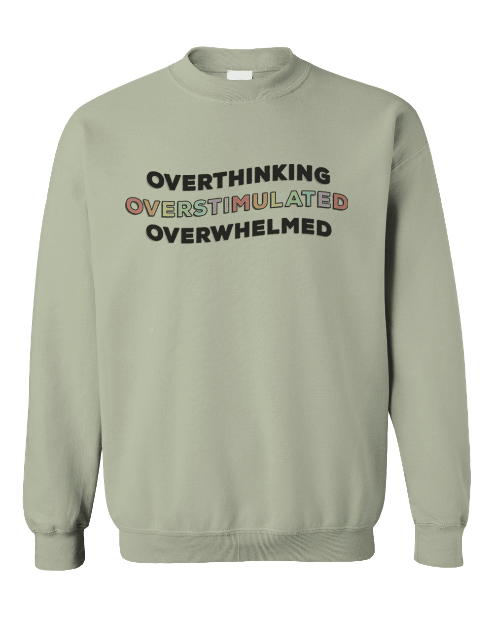 Overthinking, Overstimulated, Overwhelmed - Sweatshirt