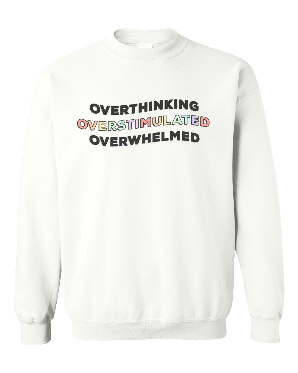 Overthinking, Overstimulated, Overwhelmed - Sweatshirt