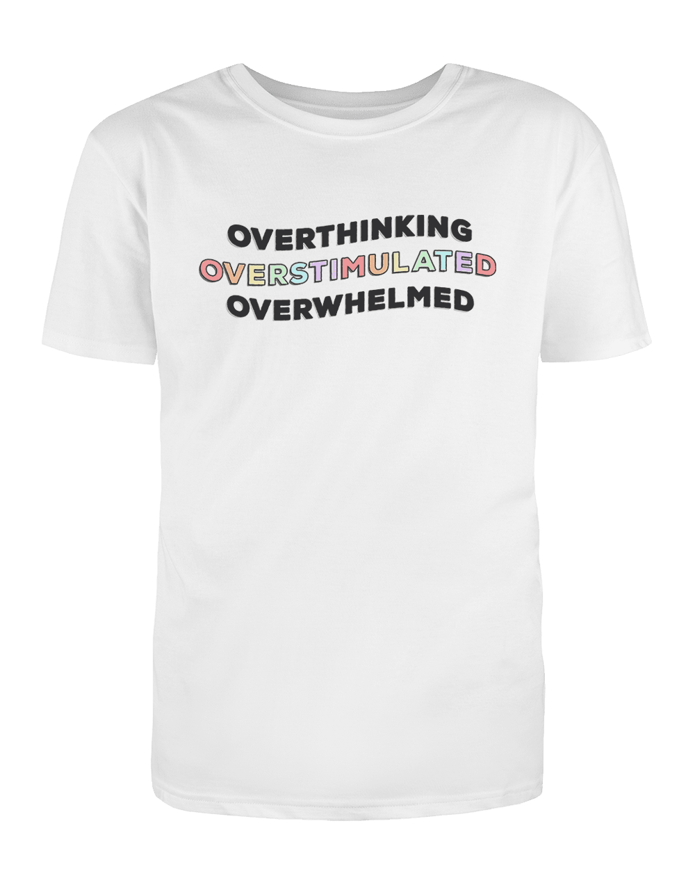 Overthinking, Overstimulated, Overwhelmed - T-Shirt