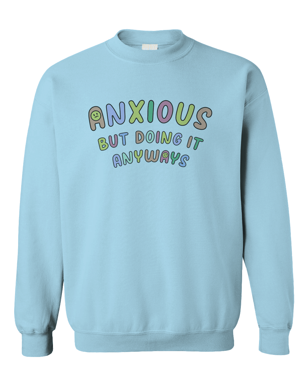 Anxious But Doing It Anyways - Sweatshirt