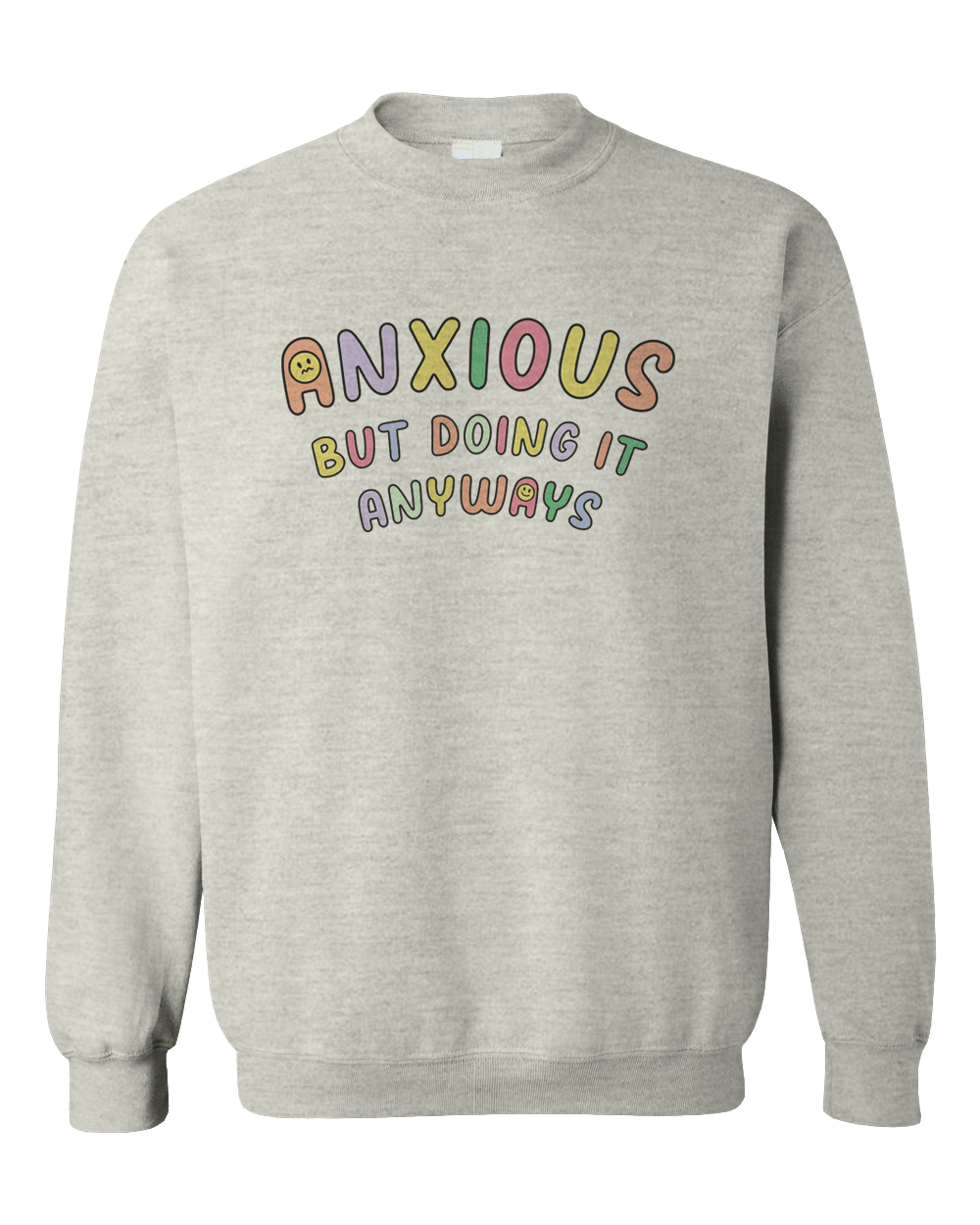 Anxious But Doing It Anyways - Sweatshirt