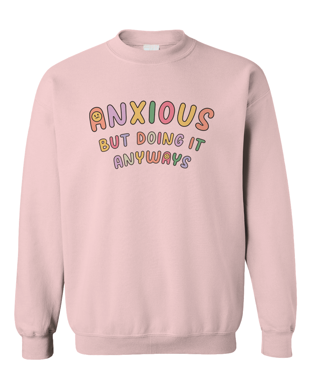 Anxious But Doing It Anyways - Sweatshirt