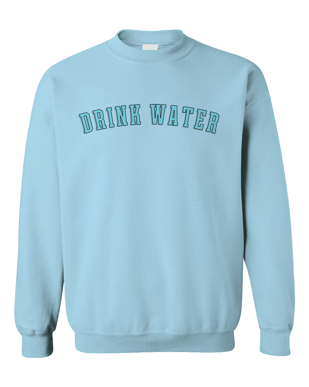 DRINK WATER - Sweatshirt