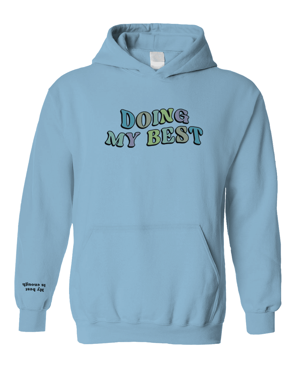 Doing My Best; Your Best Looks Different Every Day (includes a back-print & sleeve-print!) - Hoodie