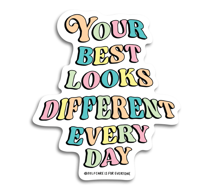 Your Best Looks Different Every Day - Sticker