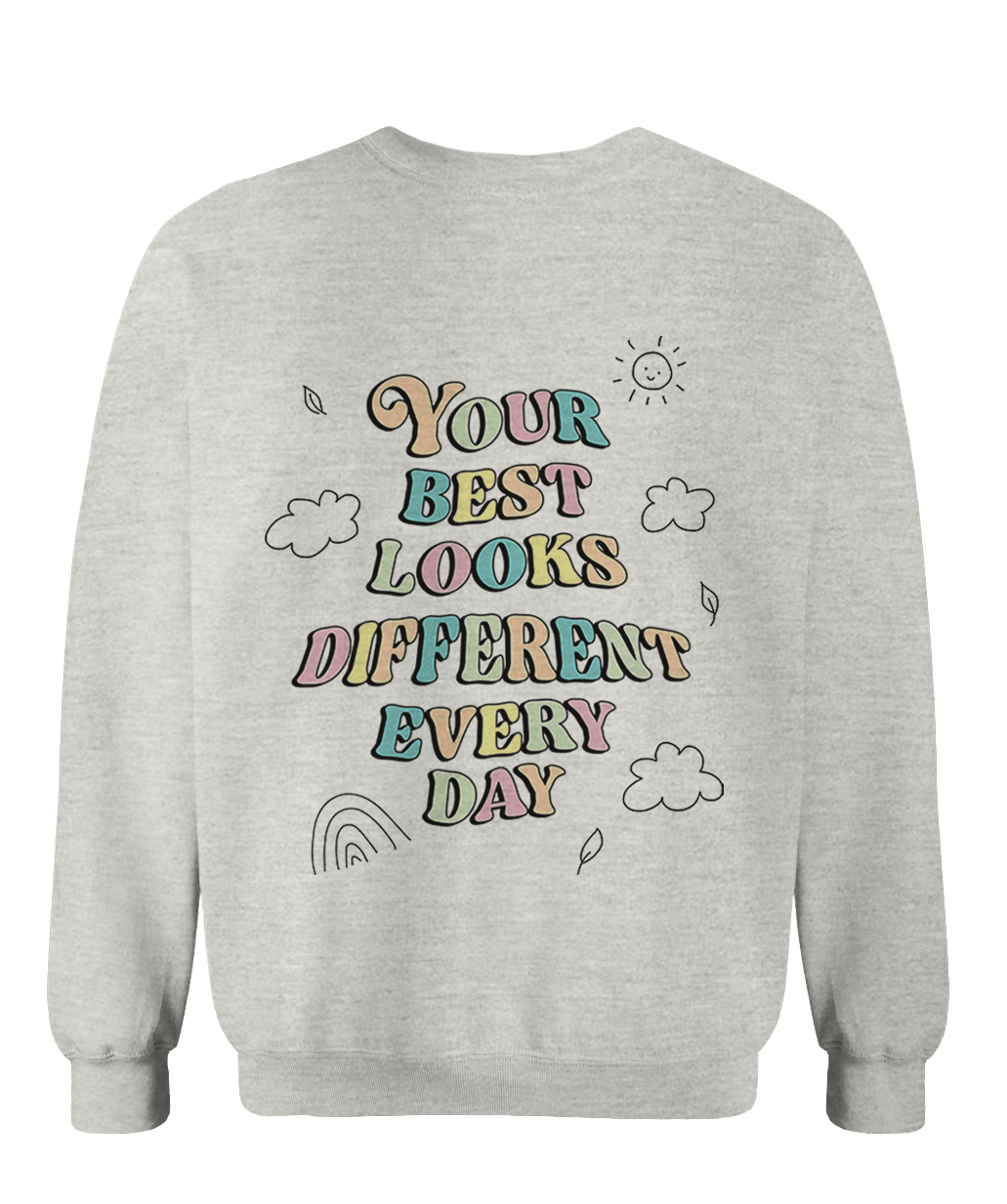 Doing My Best; Your Best Looks Different Every Day (includes a back-print & sleeve-print!) - Sweatshirt