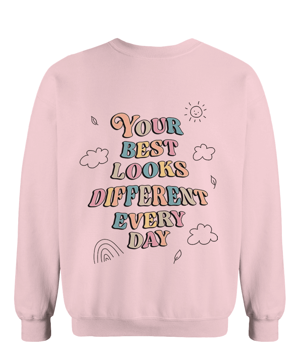 Doing My Best; Your Best Looks Different Every Day (includes a sleeve-print) - Sweatshirt