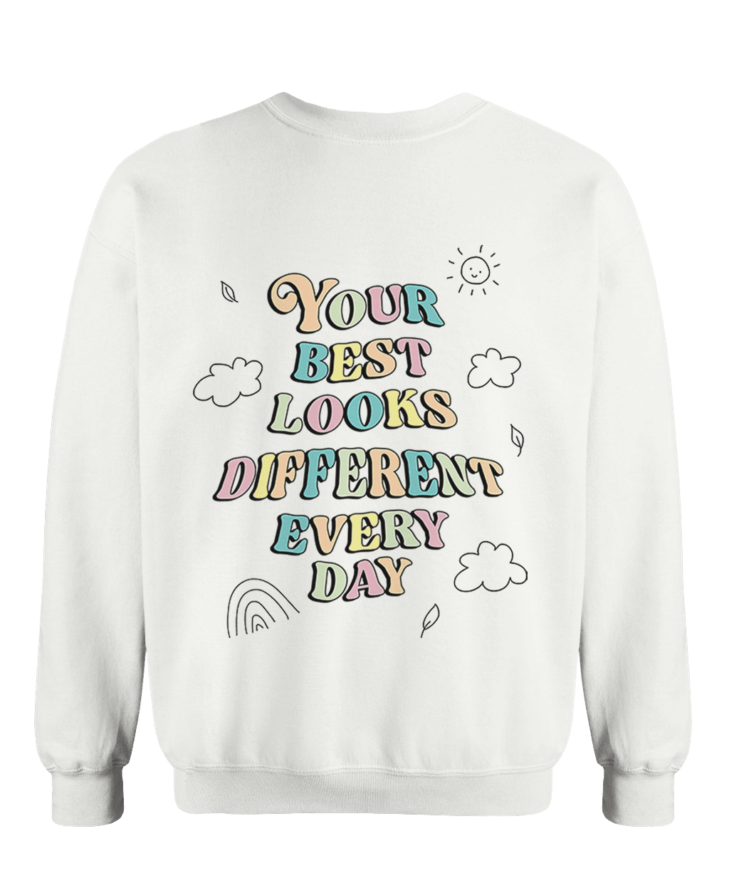 Doing My Best; Your Best Looks Different Every Day (includes a back-print & sleeve-print!) - Sweatshirt