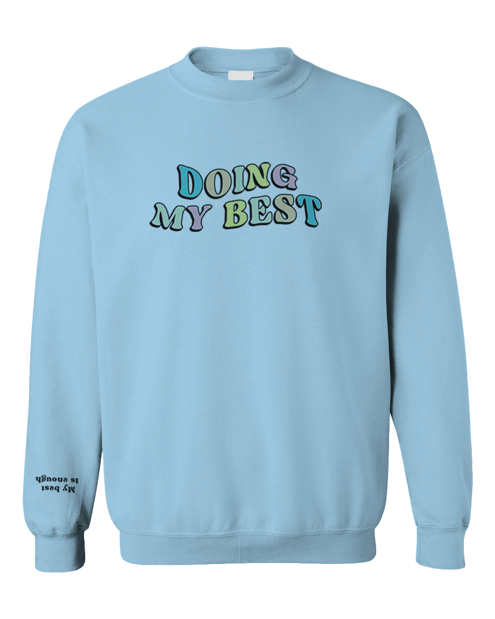 Doing My Best; Your Best Looks Different Every Day (includes a back-print & sleeve-print!) - Sweatshirt