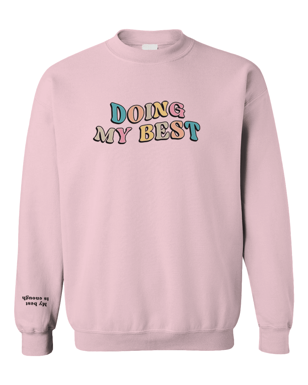 Doing My Best; Your Best Looks Different Every Day (includes a back-print & sleeve-print!) - Sweatshirt