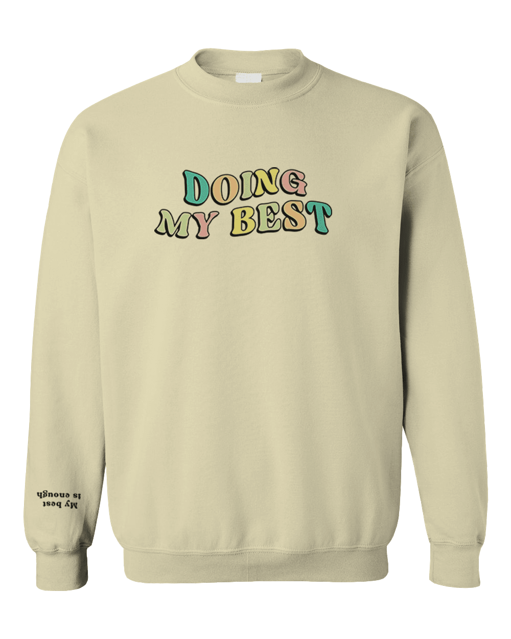 Doing My Best; Your Best Looks Different Every Day (includes a sleeve-print) - Sweatshirt