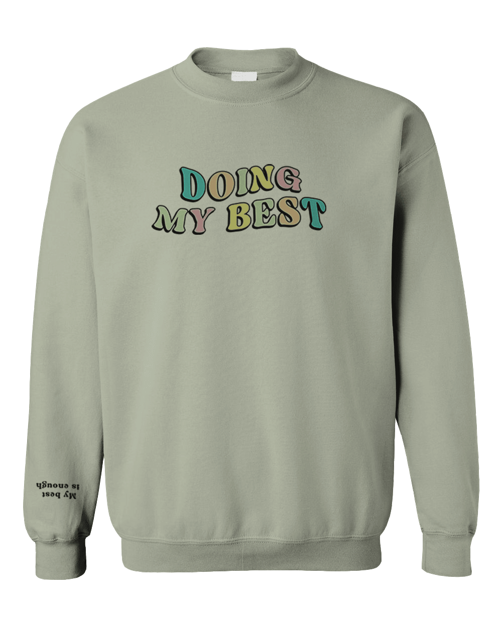 Doing My Best; Your Best Looks Different Every Day (includes a sleeve-print) - Sweatshirt