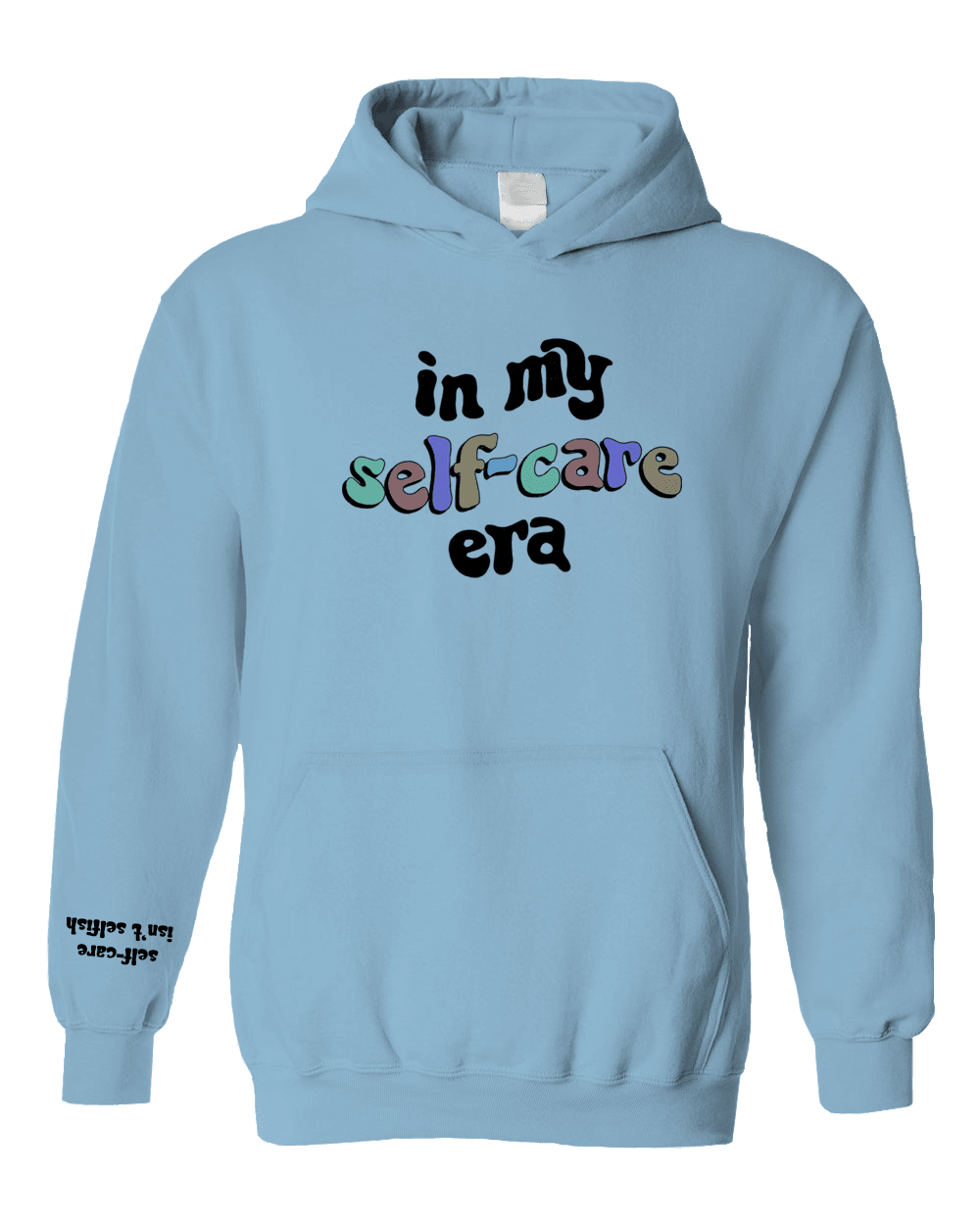 In My Self-Care Era / 100 Ways To Self-Care / Self-Care Isn't Selfish (includes a back-print & sleeve-print!) - Hoodie