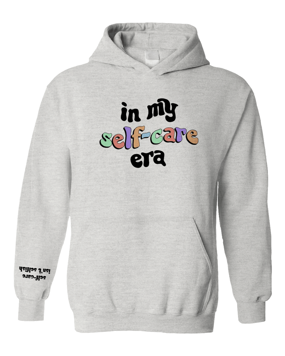 In My Self-Care Era / 100 Ways To Self-Care / Self-Care Isn't Selfish (includes a back-print & sleeve-print!) - Hoodie