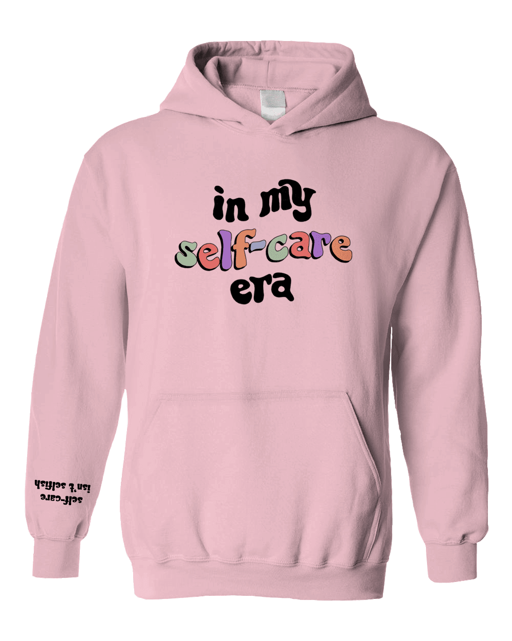 In My Self-Care Era / 100 Ways To Self-Care / Self-Care Isn't Selfish (includes a back-print & sleeve-print!) - Hoodie